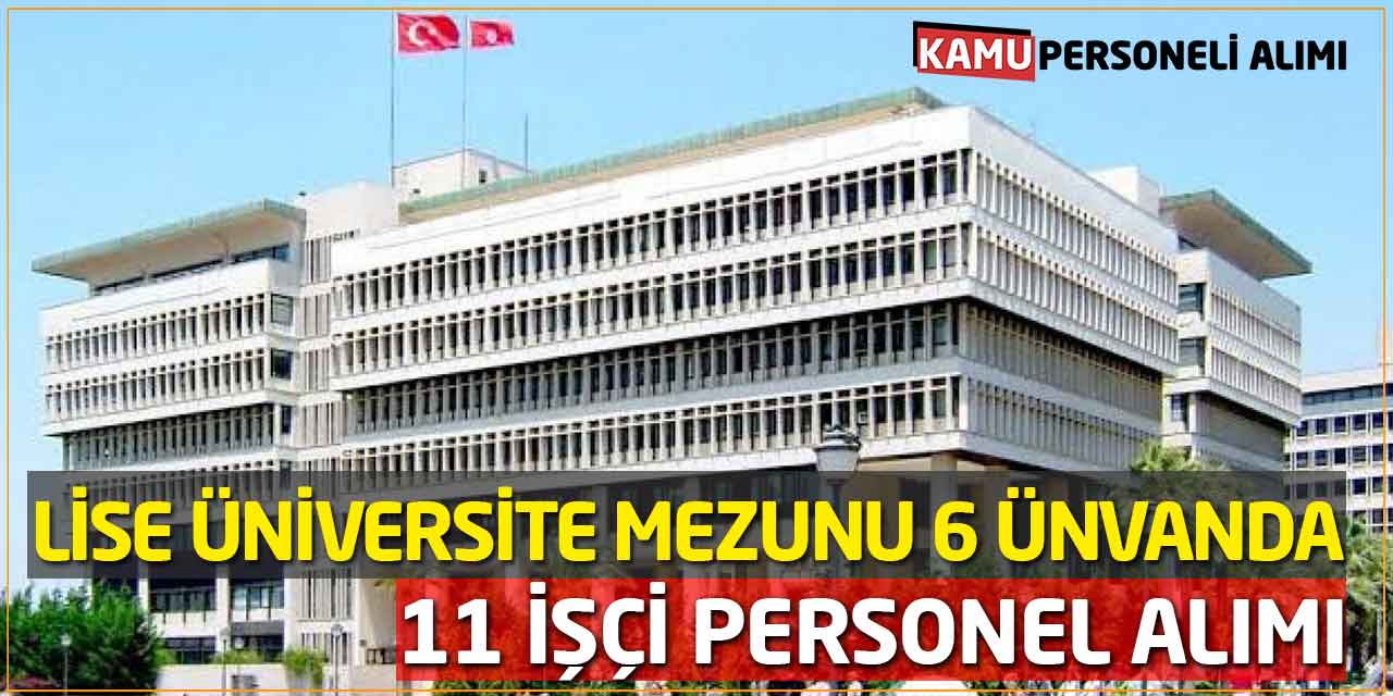 Lise Üniversite Mezunu 6 Ünvanda 11 İşçi Personel Alımı