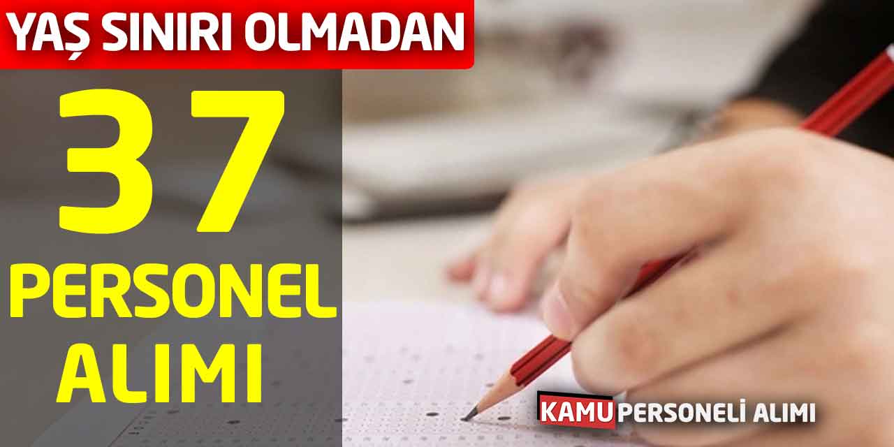 Yaş Sınırı Olmadan! 37 Sürekli Personel Alımı Gerçekleştirilecek