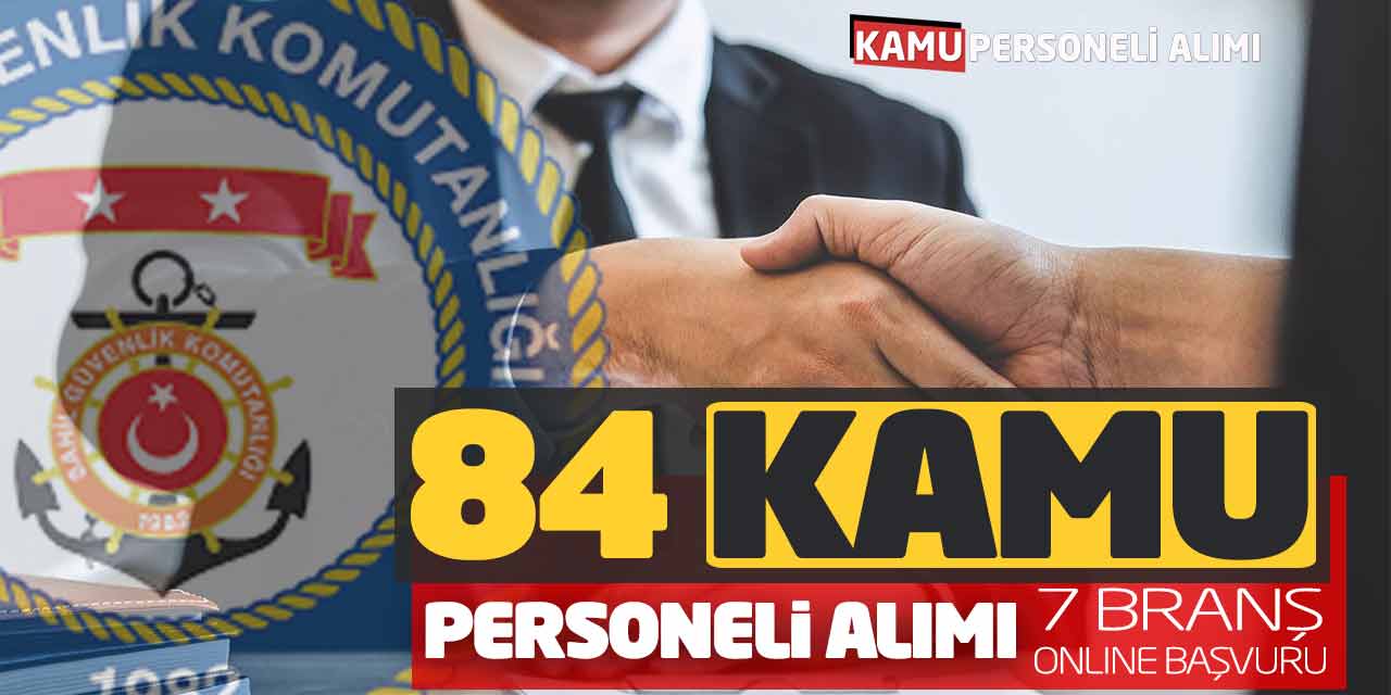 Sahil Güvenliğe Komutanlığı 84 Kamu Personeli Alımı! 7 Branş Online Başvuru