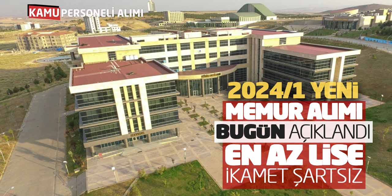 2024/1 Yeni Memur Alımı Bugün Açıklandı! En Az Lise - İkamet Şartsız