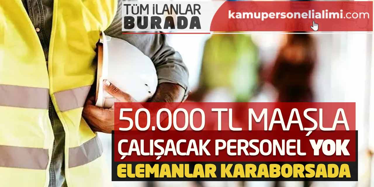50.000 Lira Maaşla Çalışacak Personel Yok! Elemanlar Karaborsada