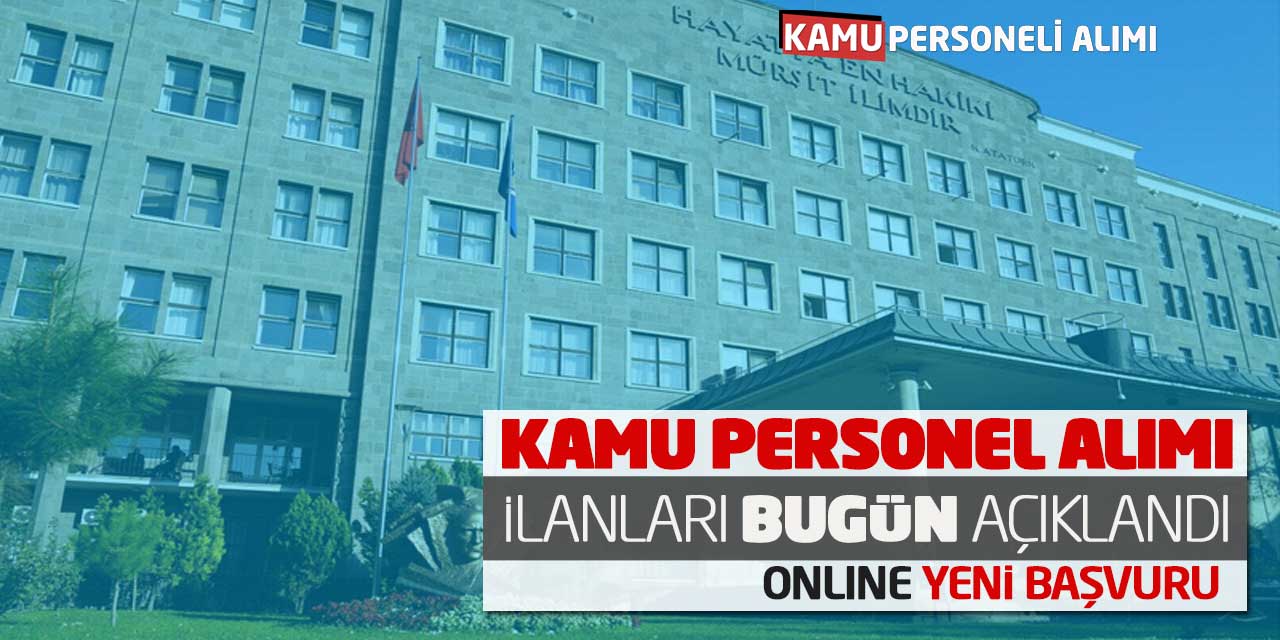 Kamu Personel Alımı İlanları Bugün Açıklandı! Online Yeni Başvuru