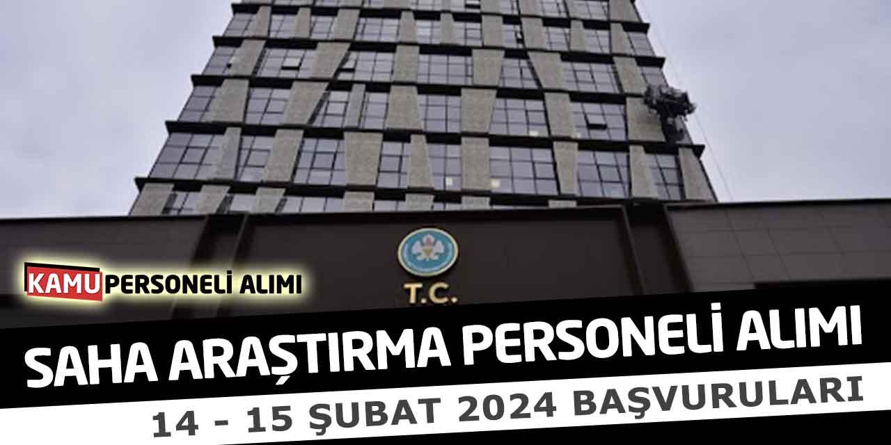 Saha Araştırma ve Raporlama Personeli 10 İşçi Alımı