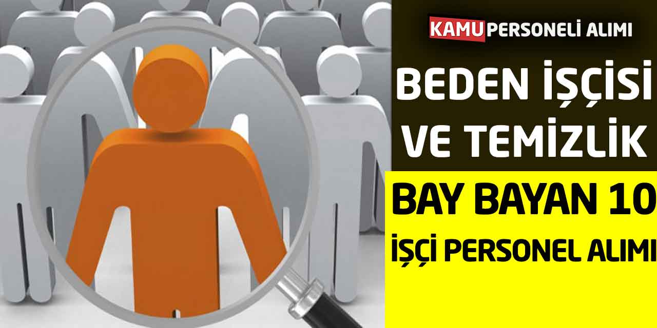 Beden İşçisi ve Temizlik İşi İçin Bay Bayan 10 İşçi Personel Alımı