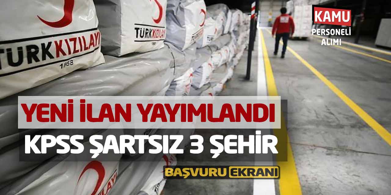 Yeni İlan Yayımlandı! KPSS Şartsız 3 Şehirde Kızılay Başvuru Ekranı