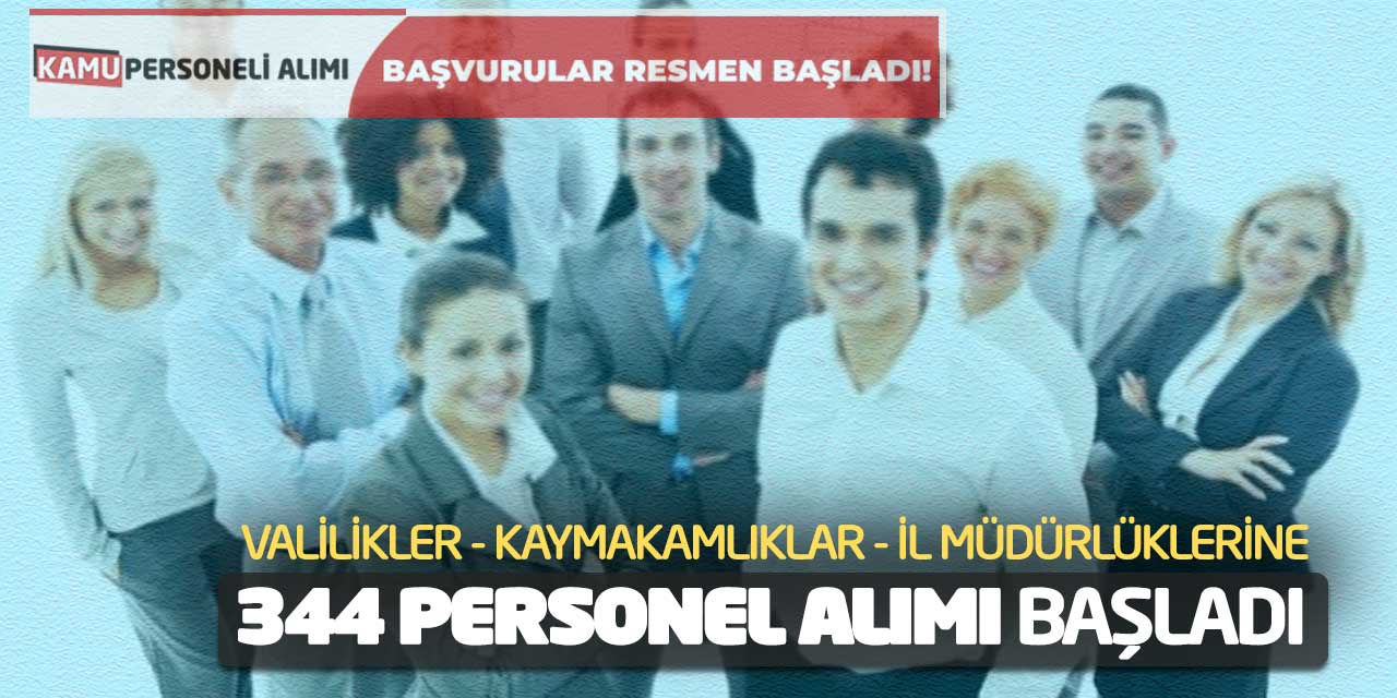 Valilikler Kaymakamlıklar İl Müdürlüklerine 344 Yeni Personel Alımı Başladı