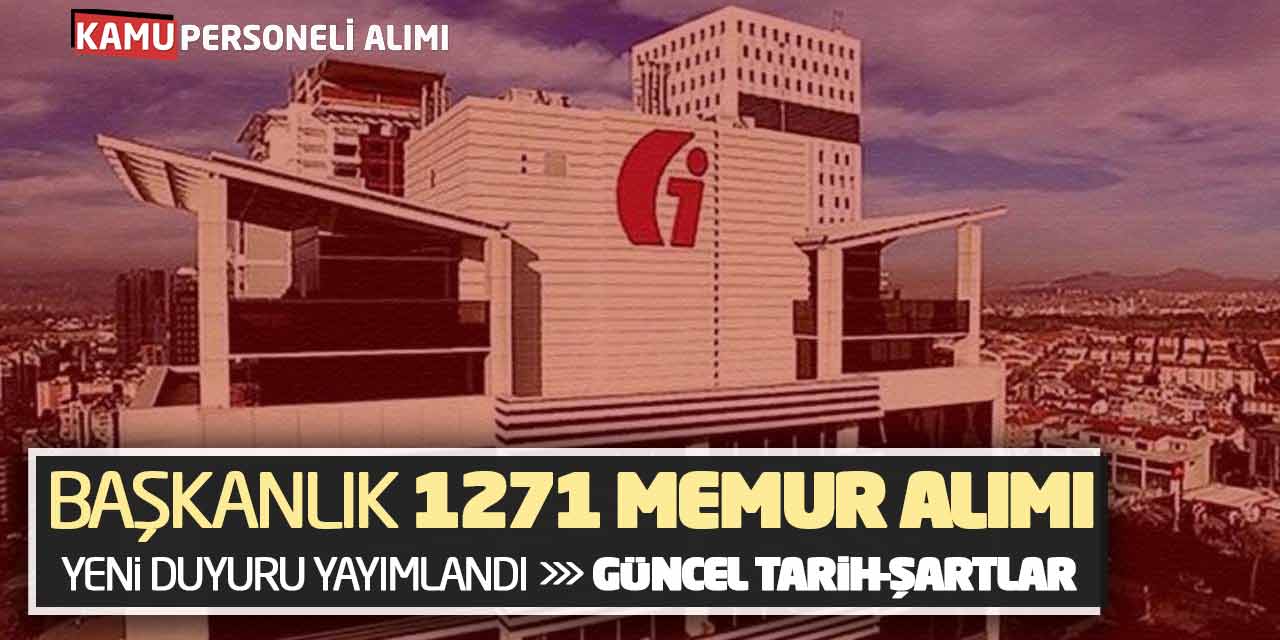 Başkanlık 1271 Memur Alımı Yeni Duyuru Yayımlandı! Güncel Tarih-Şartlar