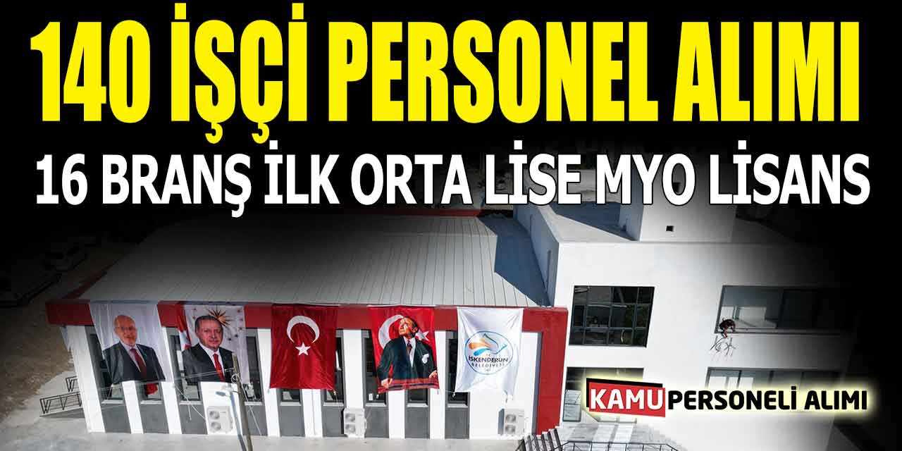 140 İşçi Personel Alımı Başladı! İlk Orta Lise MYO Lisans