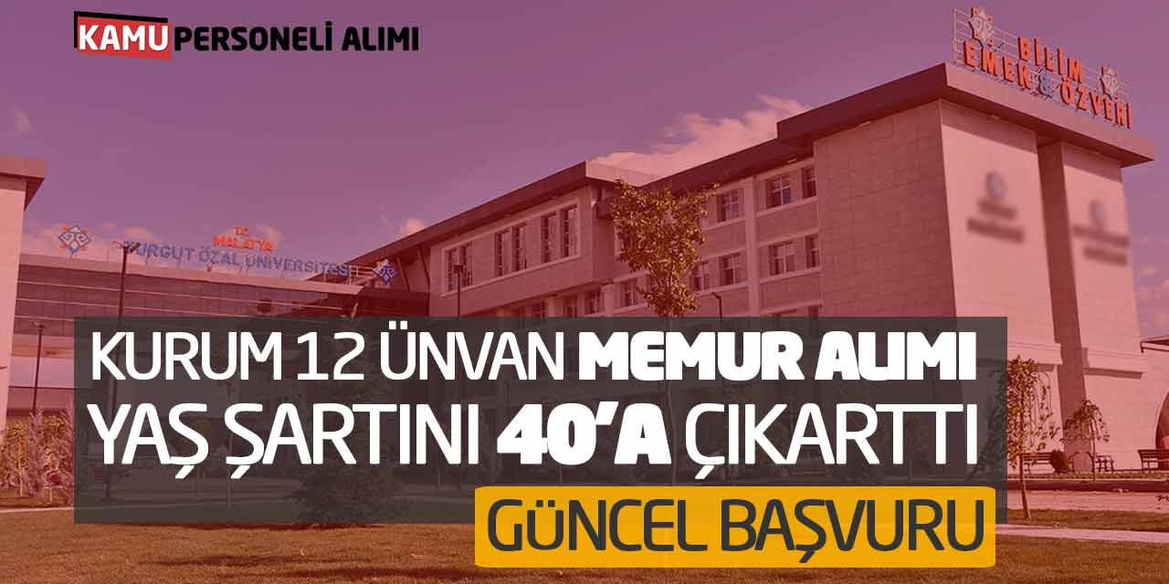 Kurum 12 Ünvan Memur Alımı Yaş Şartını 40’a Çıkarttı! Güncel Başvuru