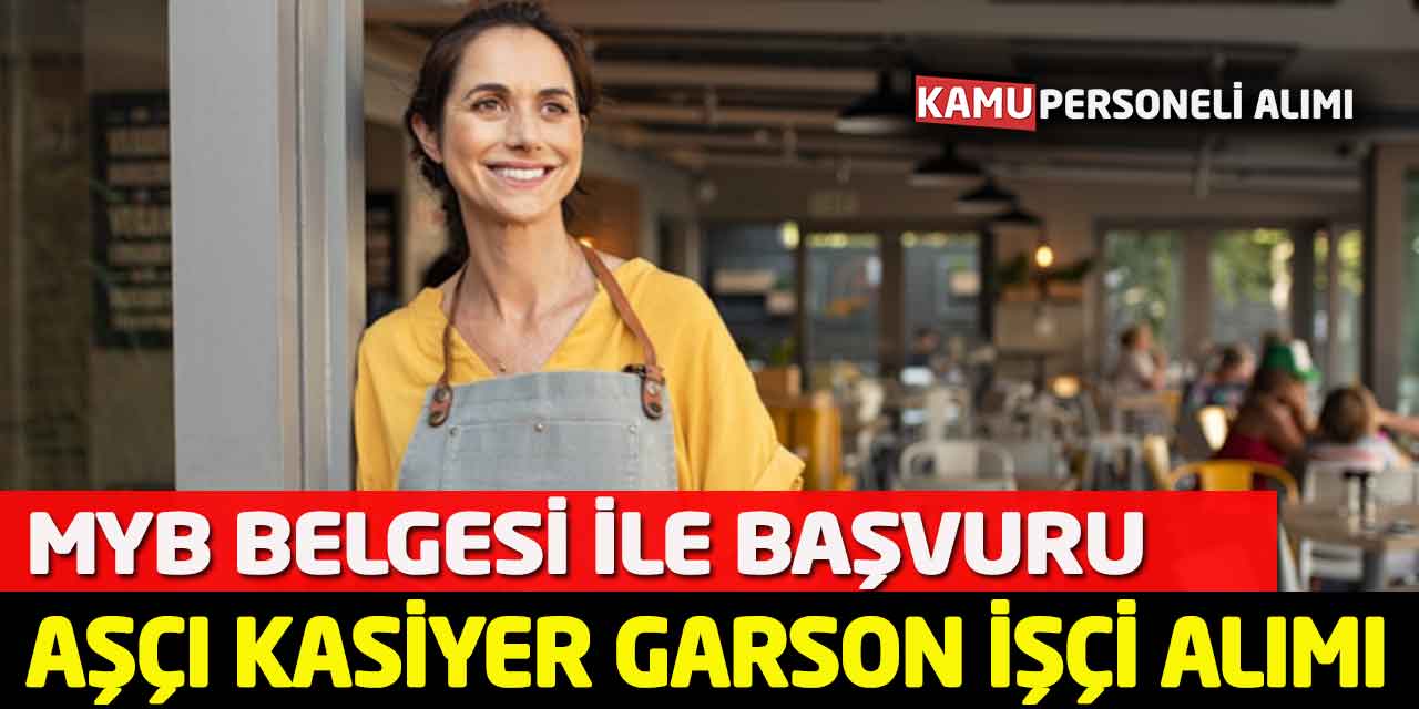 MYB Belgesi ile Başvuru Aşçı, Kasiyer, Garson İşçi Alımı