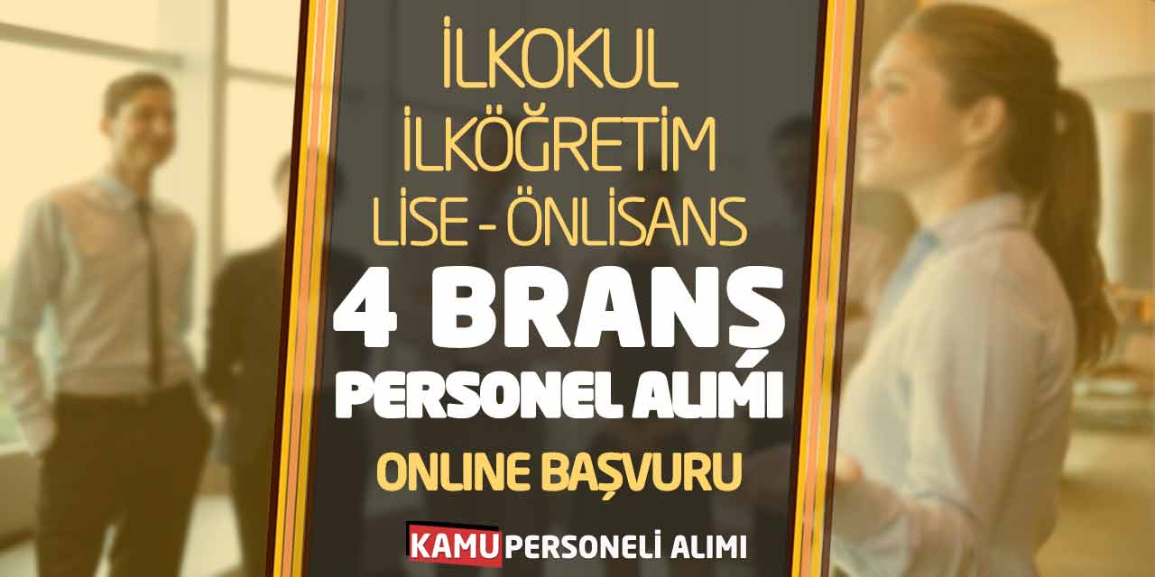 İlkokul İlköğretim Lise Önlisans 4 Branş Personel Alımı Online Başvuru