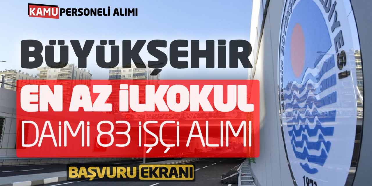 Büyükşehir En Az İlkokul Daimi 83 Kamu İşçi Personel Alımı Başvuru Ekranı