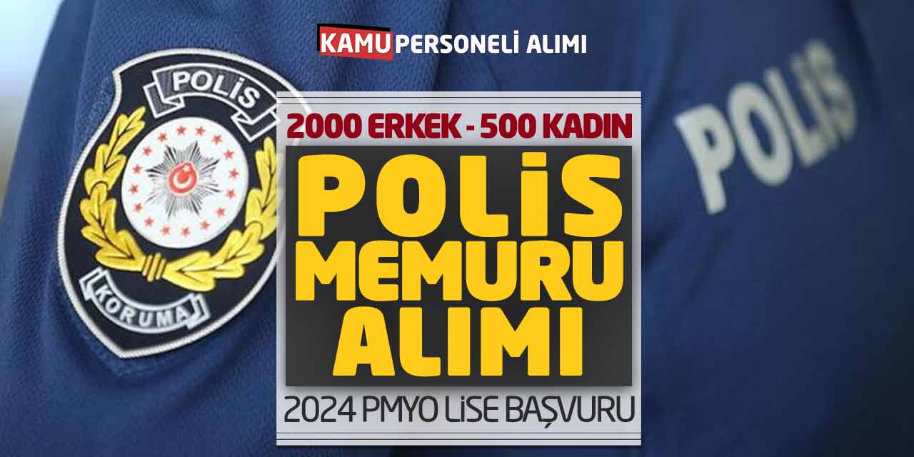 EGM 2000 Erkek 500 Kadın Polis Memuru Alımı! 2024 PMYO Lise Başvuru