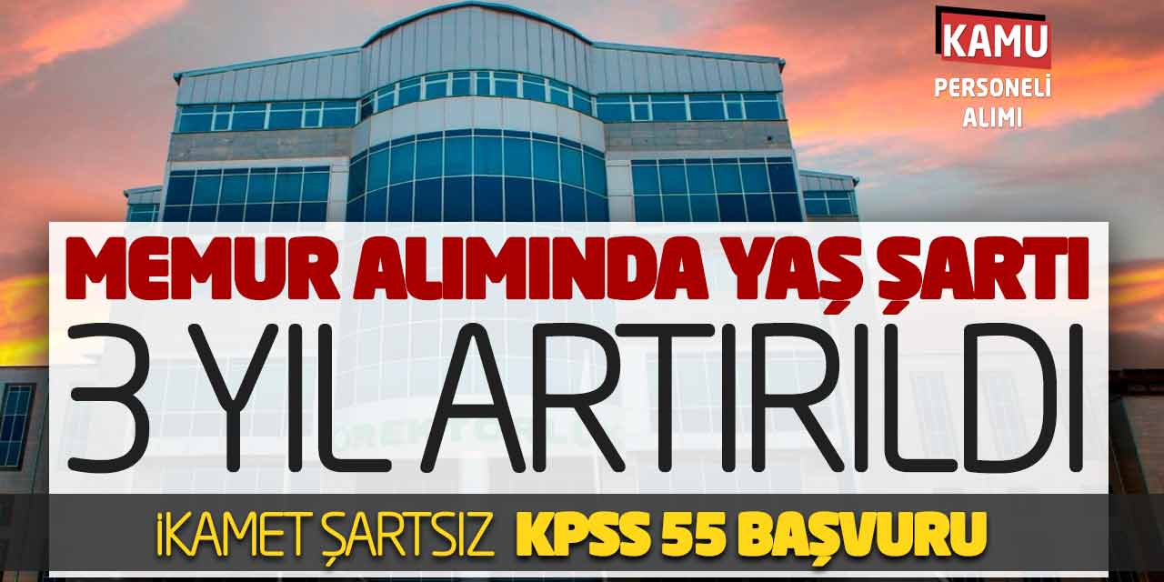 Memur Alımında Yaş Şartı 3 Yıl Artırıldı! İkamet Şartsız - KPSS 55 Puan Başvuru