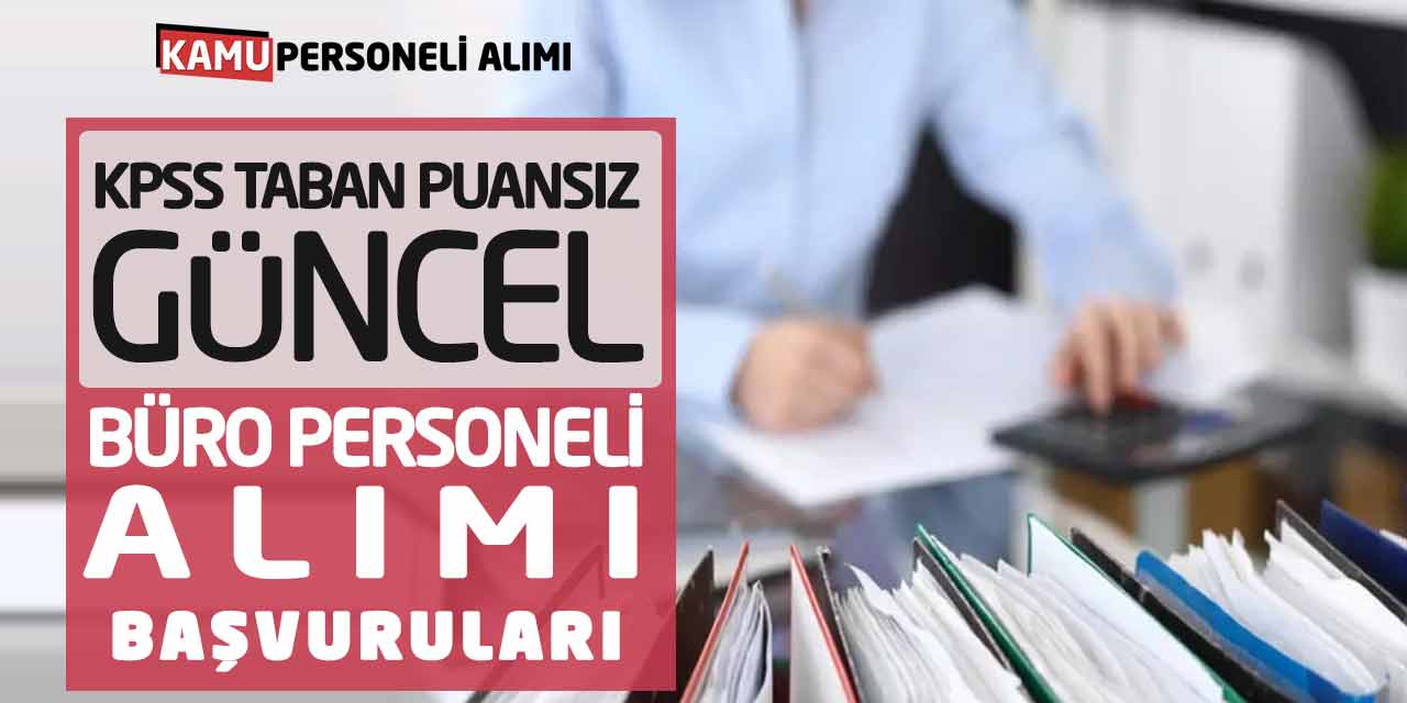 KPSS Taban Puansız Güncel Büro Personeli Memur Alımı Başvuruları