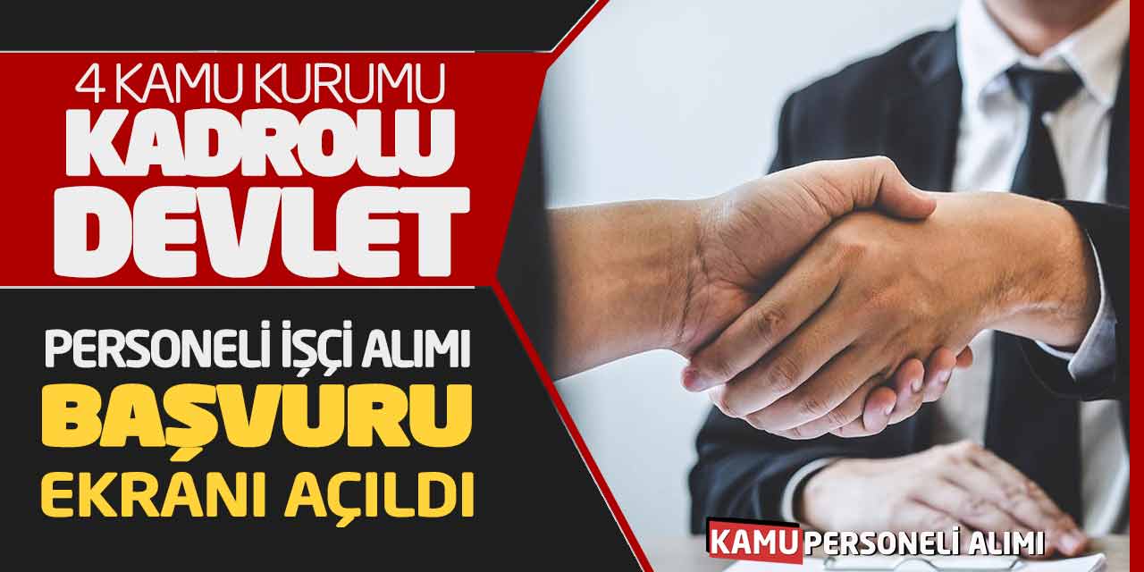 4 Kamu Kurumu Kadrolu Devlet Personeli İşçi Alımı Başvuru Ekranı Açıldı