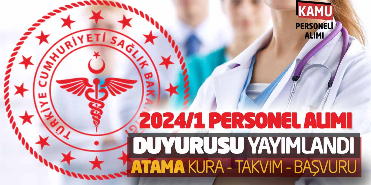 Sağlık Bakanlığı 2024/1 Personel Alımı Duyurusu Yayımlandı! Atama Kurası