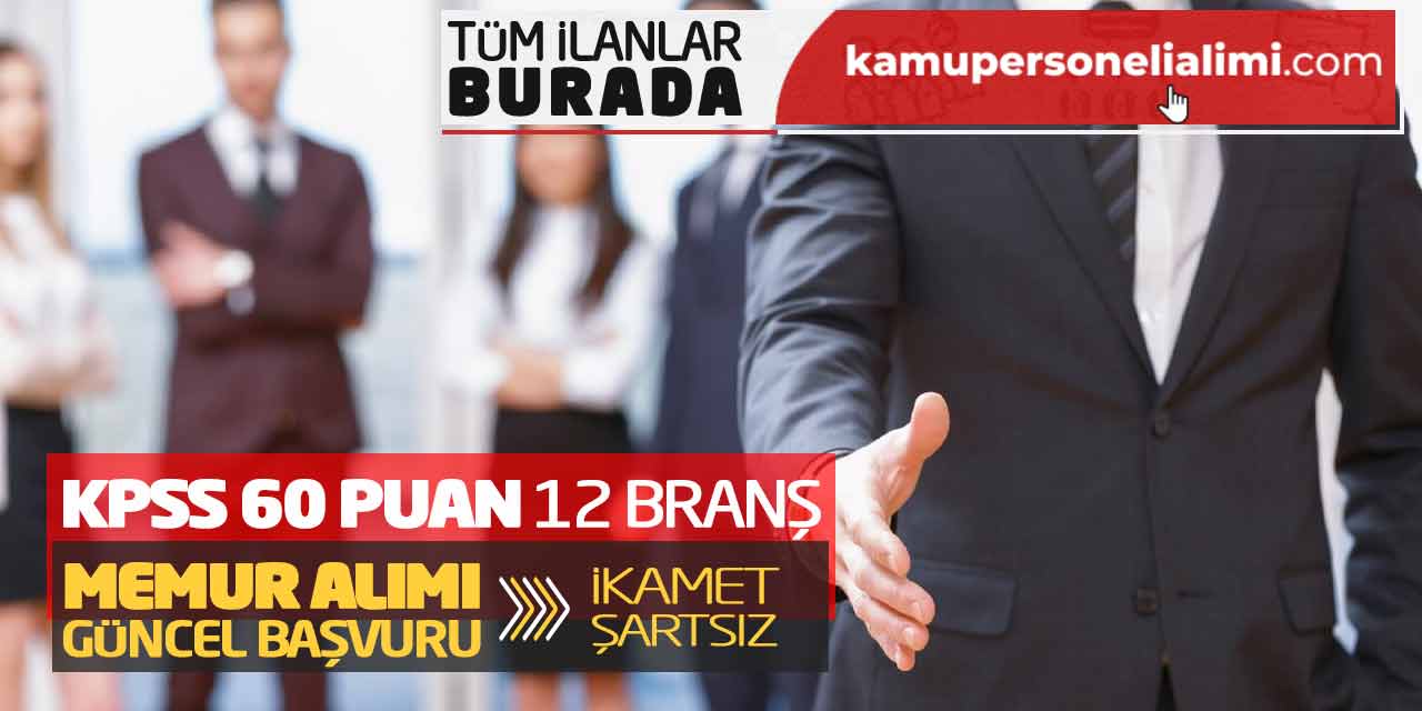 KPSS 60 Puanla 12 Branşta Memur Alımı Güncel Başvuru! İkamet Şartsız