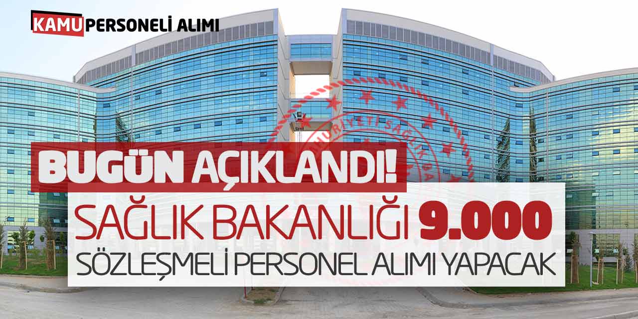 Bugün Açıklandı! Sağlık Bakanlığı 9.000 Sözleşmeli Personel Alımı Yapacak