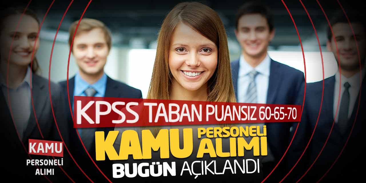 KPSS Taban Puansız 60-65-70 Puan Kamu Personeli Alımı Bugün Açıklandı