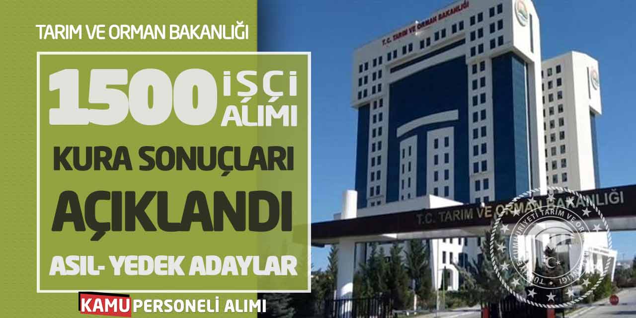 Tarım Bakanlığı 1500 İşçi Alımı Kura Sonuçları Açıklandı! Asıl - Yedek