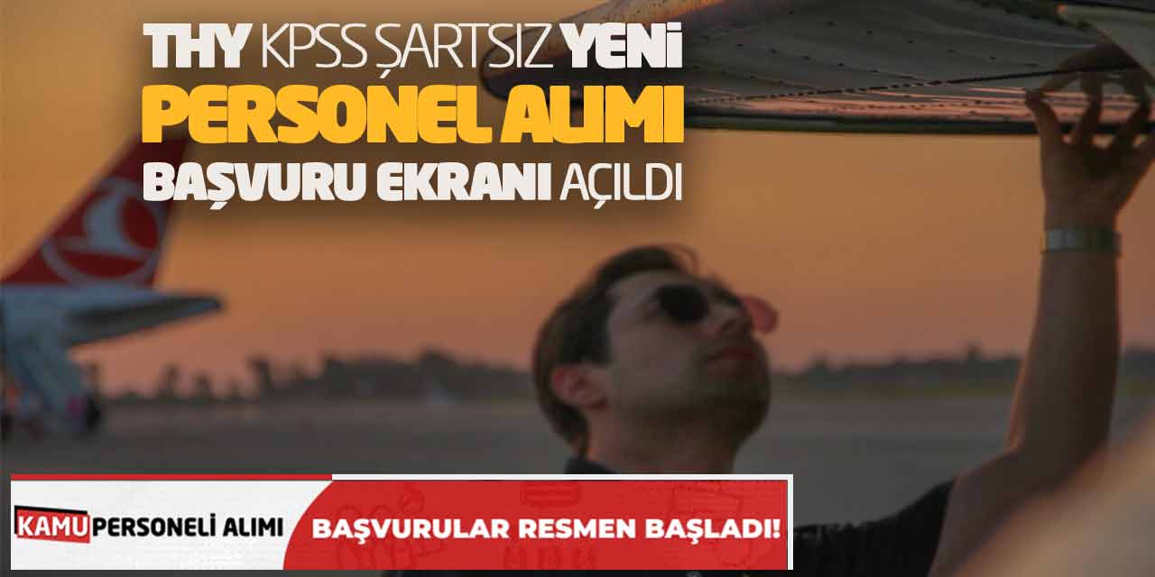 Türk Hava Yolları KPSS Şartsız Yeni Personel Alımı Başvuru Ekranı Açıldı