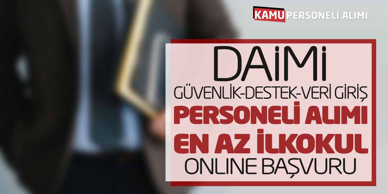 Daimi Güvenlik Destek Veri Giriş Personeli Alımı! En Az İlkokul-Online