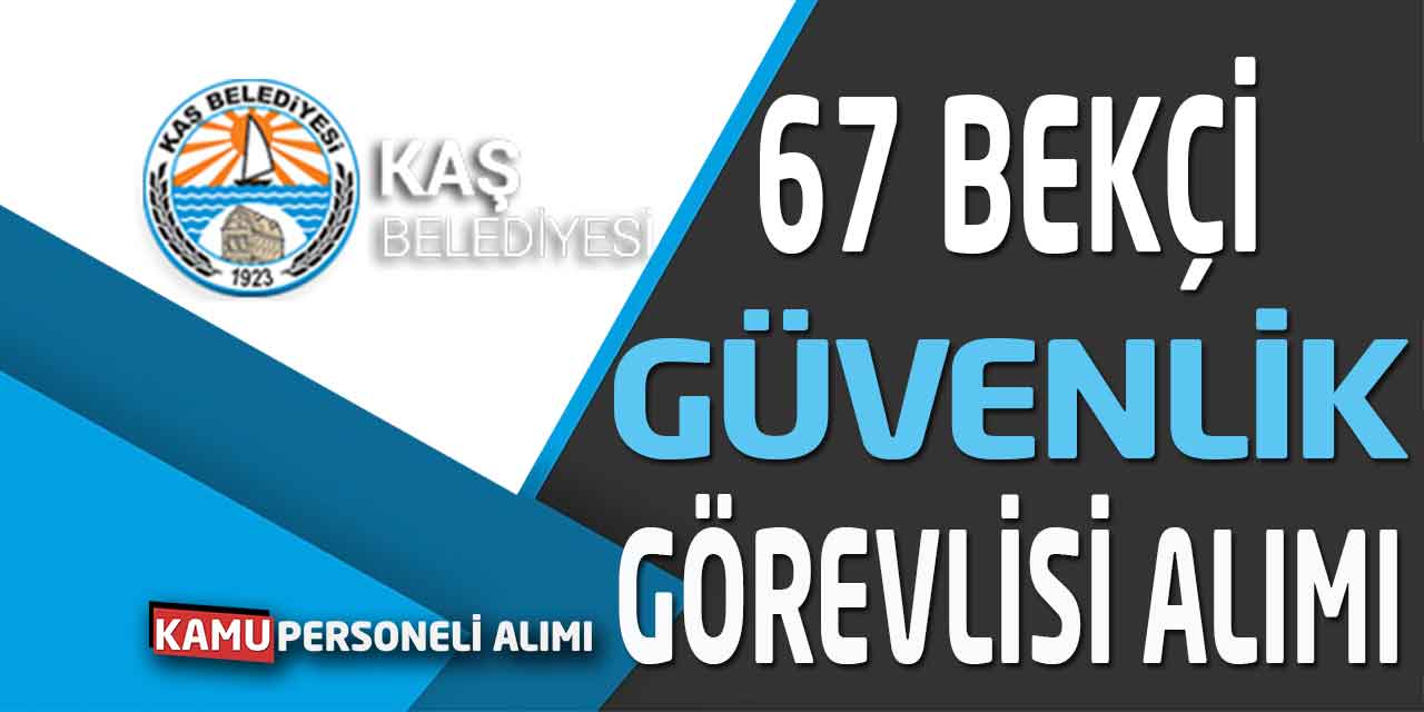 Kaş Belediyesi 67 Bekçi, Kasiyer, Garson ve Görevli Alımı