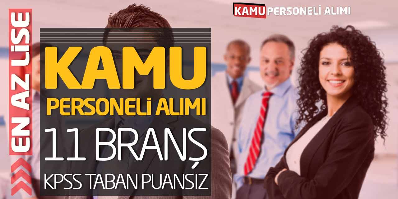 En Az Lise Kamu Personeli Alımı! 11 Farklı Branş (KPSS Taban Puan Yok)