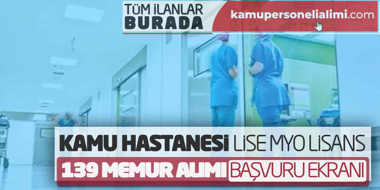 Kamu Hastanesine Lise Önlisans Lisans 139 Memur Alımı! Başvuru Ekranı