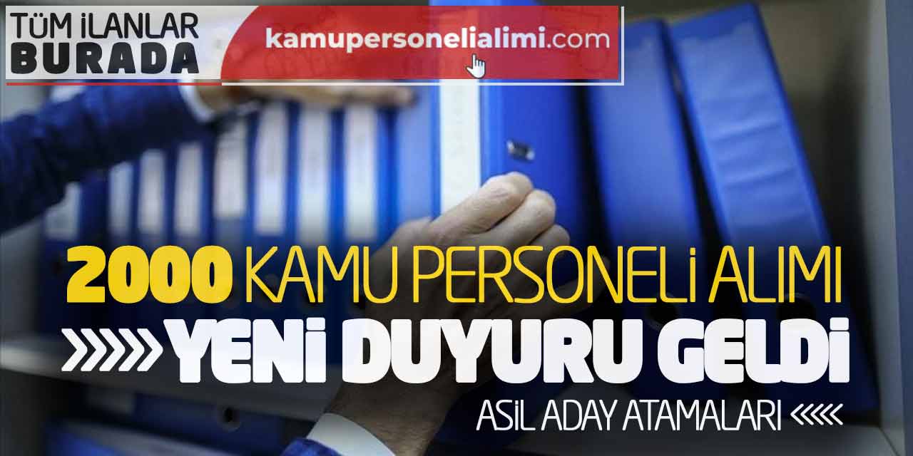 2.000 Kamu Personeli Alımı Yeni Duyurusu Geldi! Asil Aday Atamaları