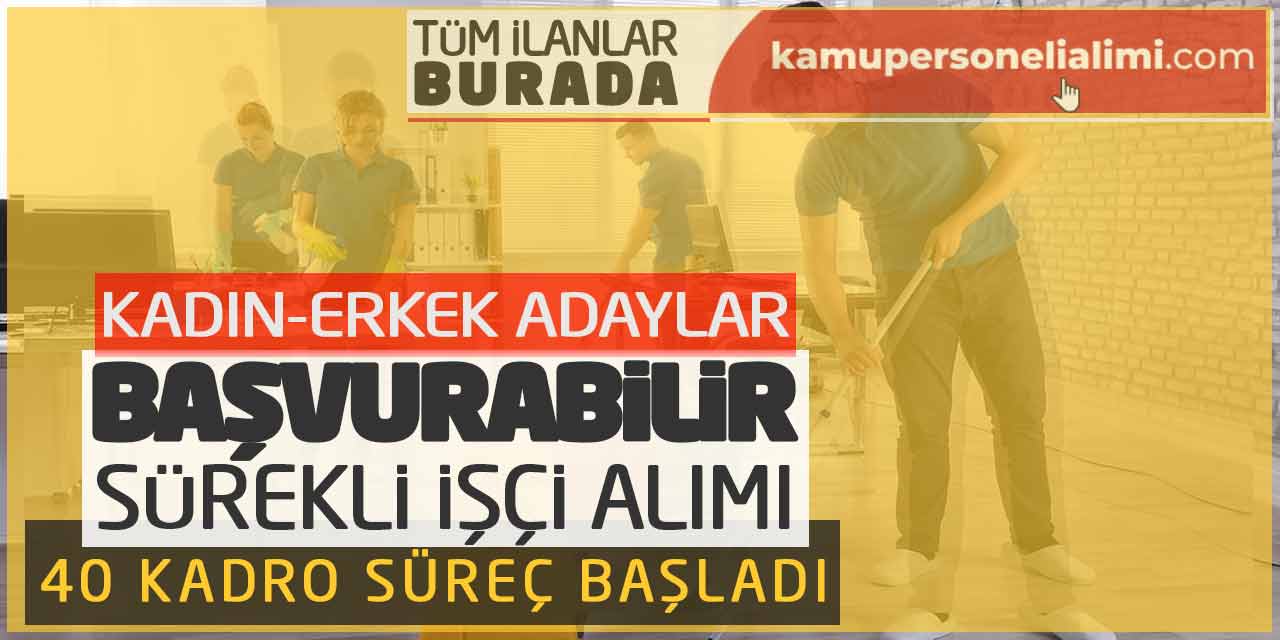 Kadın-Erkek Adaylar Başvurabilir! Sürekli İşçi Alımı 40 Kadro Başladı