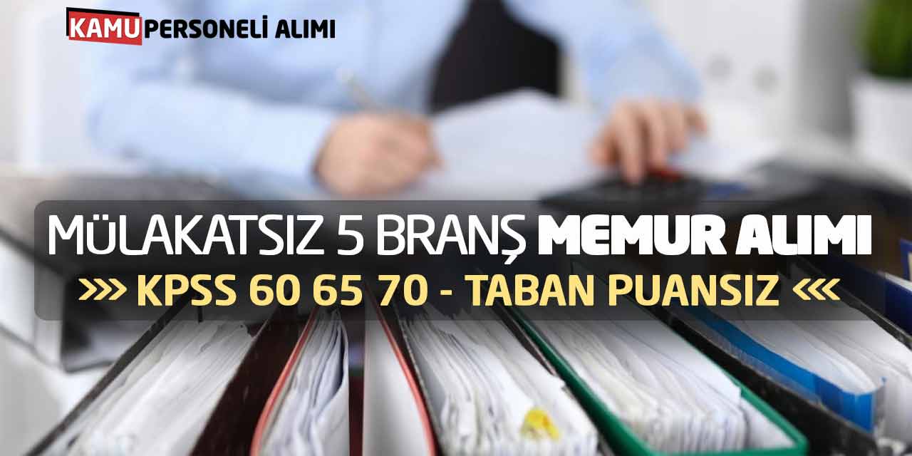 Mülakatsız 5 Branş Güncel Memur Alımı! KPSS 60 65 70 Taban Puansız