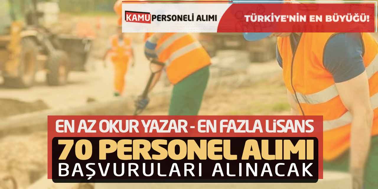 En Az Okur Yazar En fazla Lisans 70 Personel Alımı Bugün Başladı