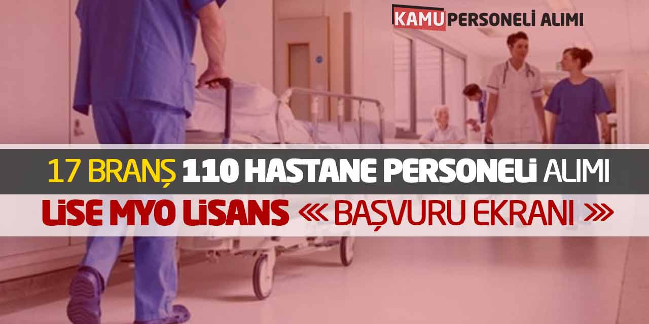 17 Branşta 110 Hastane Personeli Alımı! Lise Önlisans Lisans Başvuru