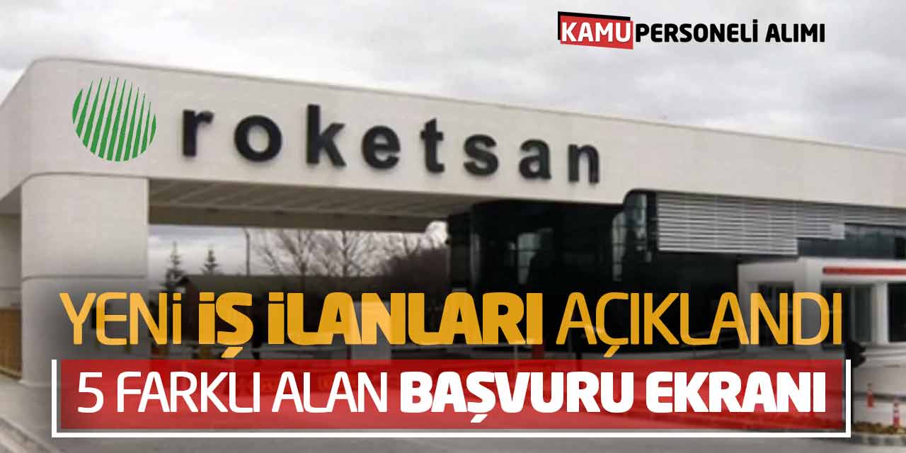 Roketsan Yeni İş İlanları Açıklandı! 5 Farklı Alan Güncel Başvuru Ekranı