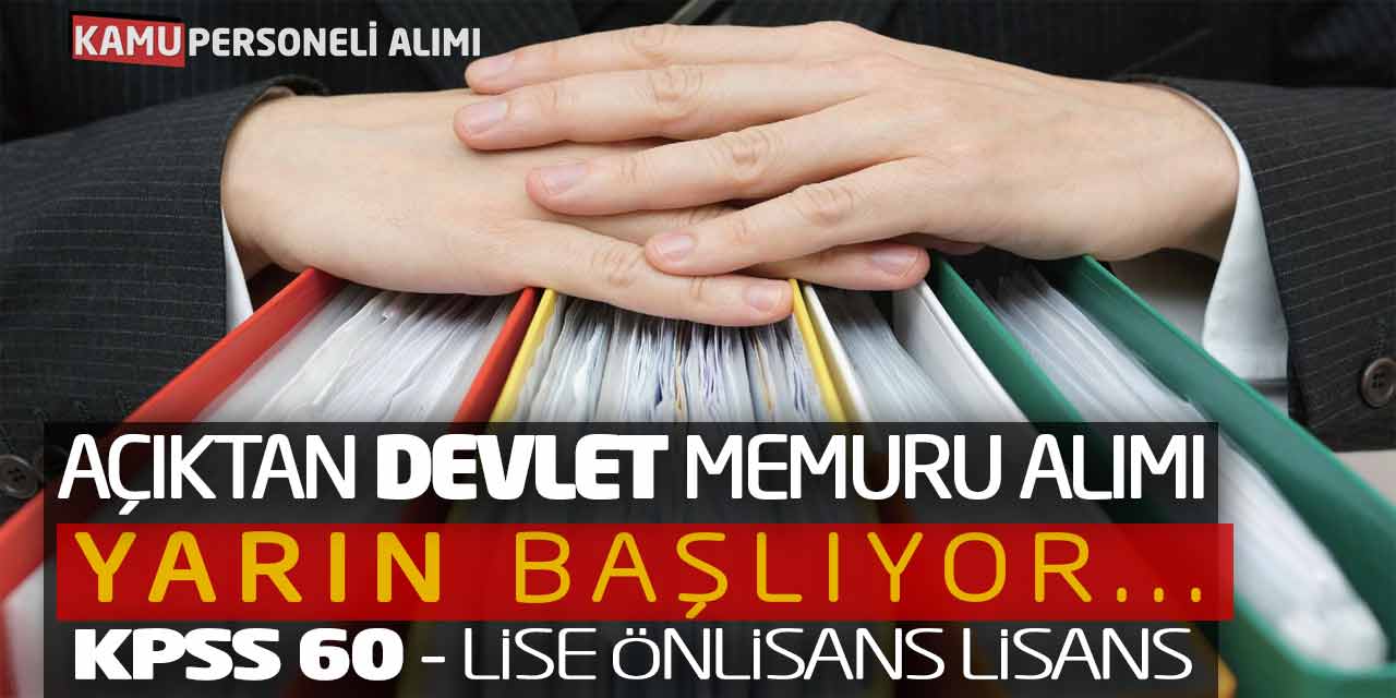 Açıktan Devlet Memuru Alımı Yarın Başlıyor! KPSS 60 Lise Önlisans Lisans