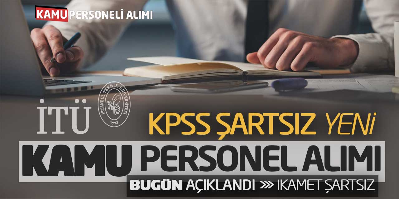 KPSS Şartsız Yeni Kamu Personel Alımı Bugün Açıklandı! İkamet Şartsız