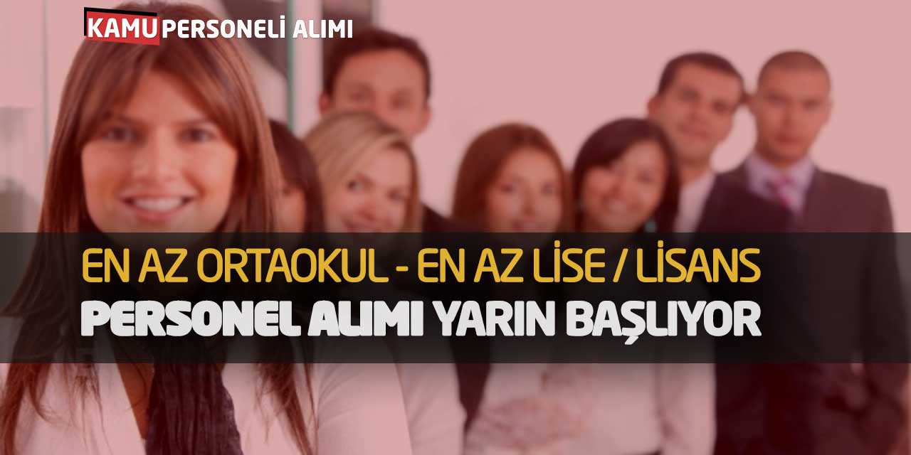 En Az Ortaokul - En Az Lise - Lisans Personel Alımı Yarın Başlıyor