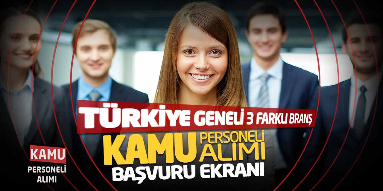 3 Farklı Branş Türkiye Geneli Kamu Personeli Alımı! Başvuru Ekranı