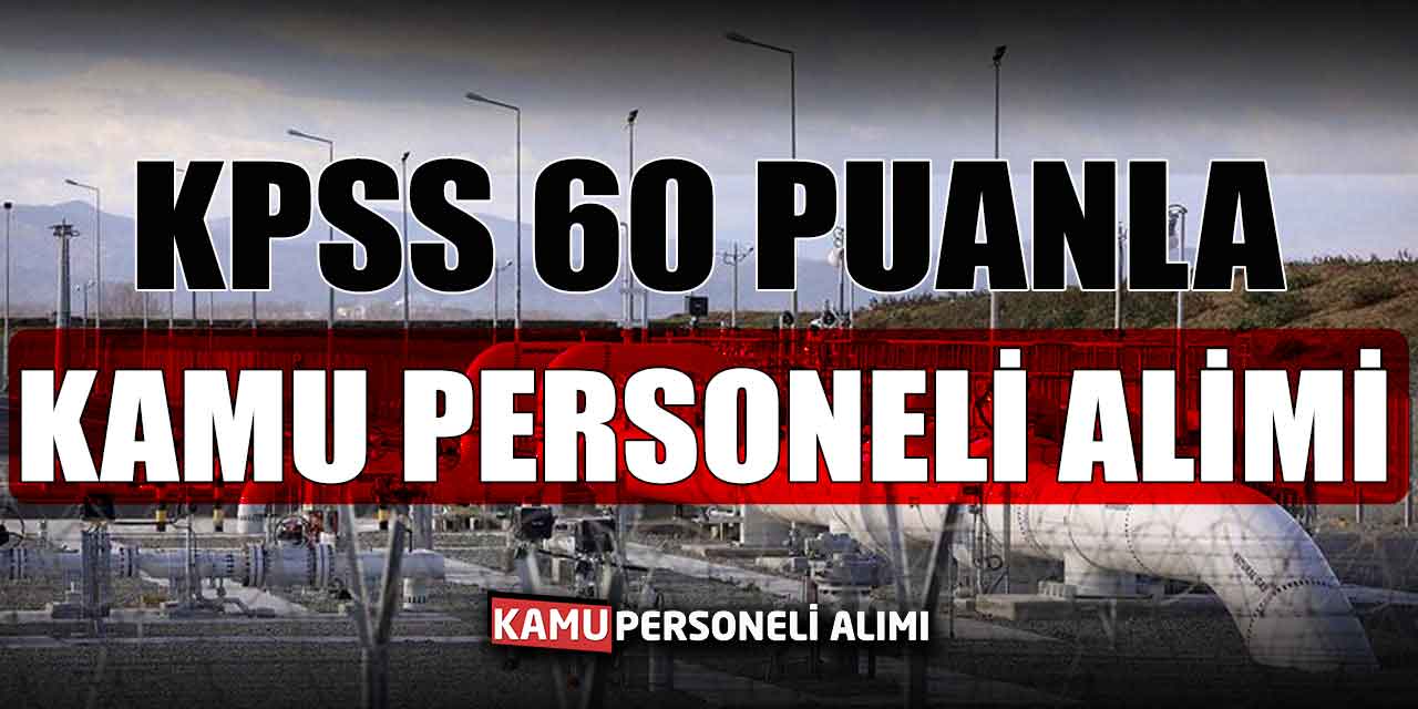 Doğal Elektrik Üretim KPSS 60 Puanla Kamu Personeli Alımı Başladı