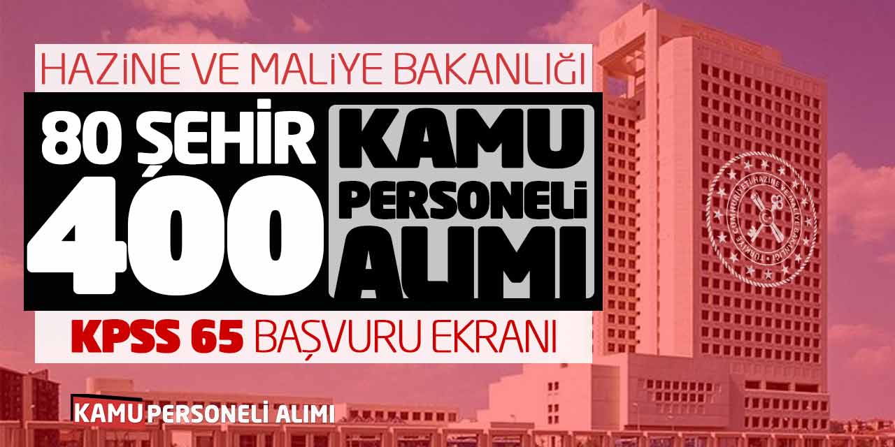 80 Şehir KPSS 65 Puan 400 Kamu Personeli Alımı! Bakanlık Başvuru Ekranı