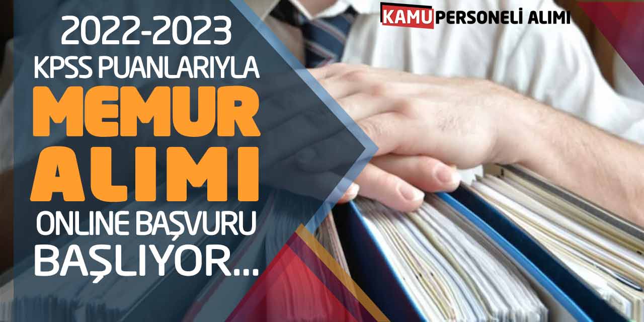 2022-2023 KPSS Puanlarıyla Güncel Memur Alımı Online Başvuru Başlıyor