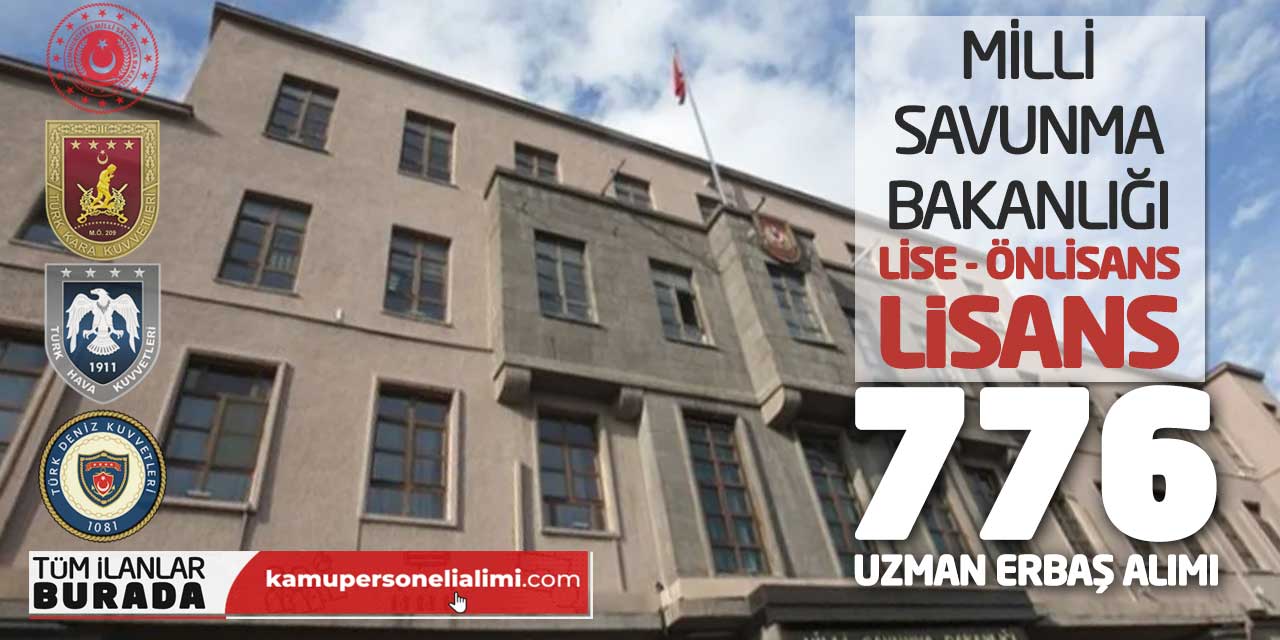 Milli Savunma Bakanlığı Lise Önlisans Lisans 776 Uzman Erbaş Alımı