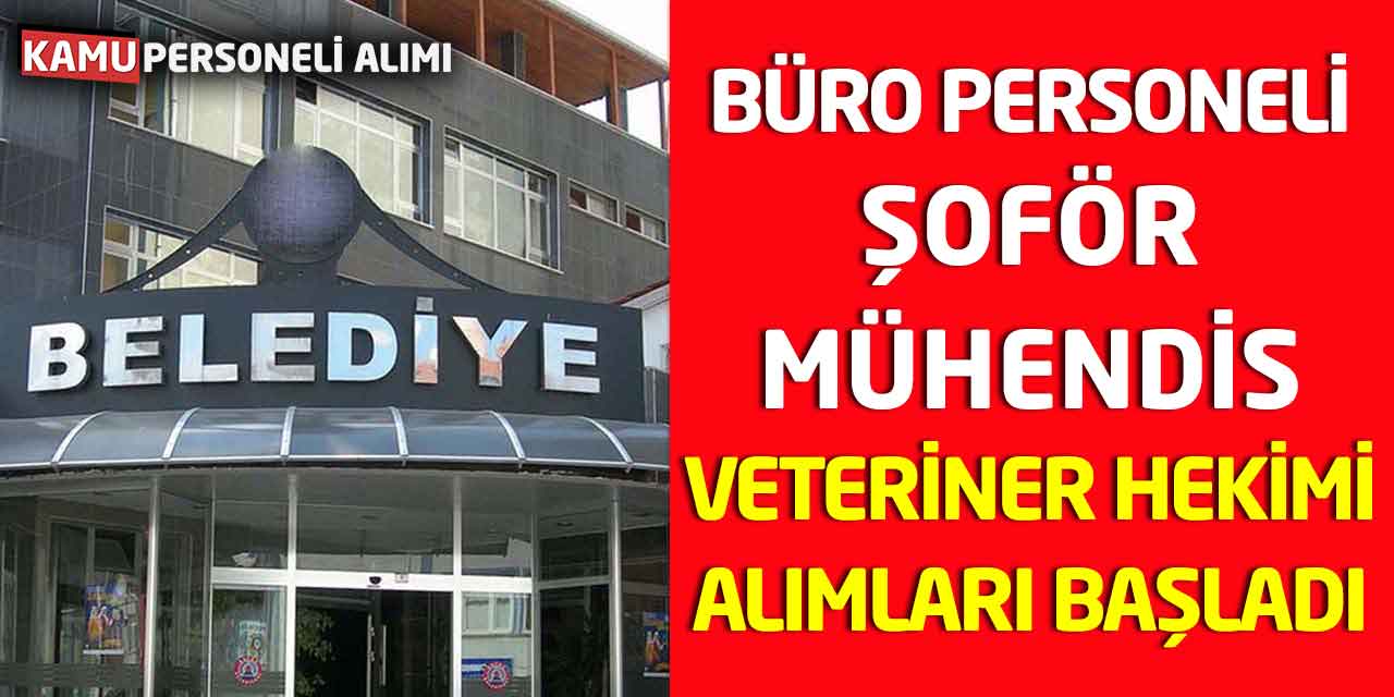 Büro Personeli, Şoför, Mühendis ve Veteriner Hekimi Alımları Başladı