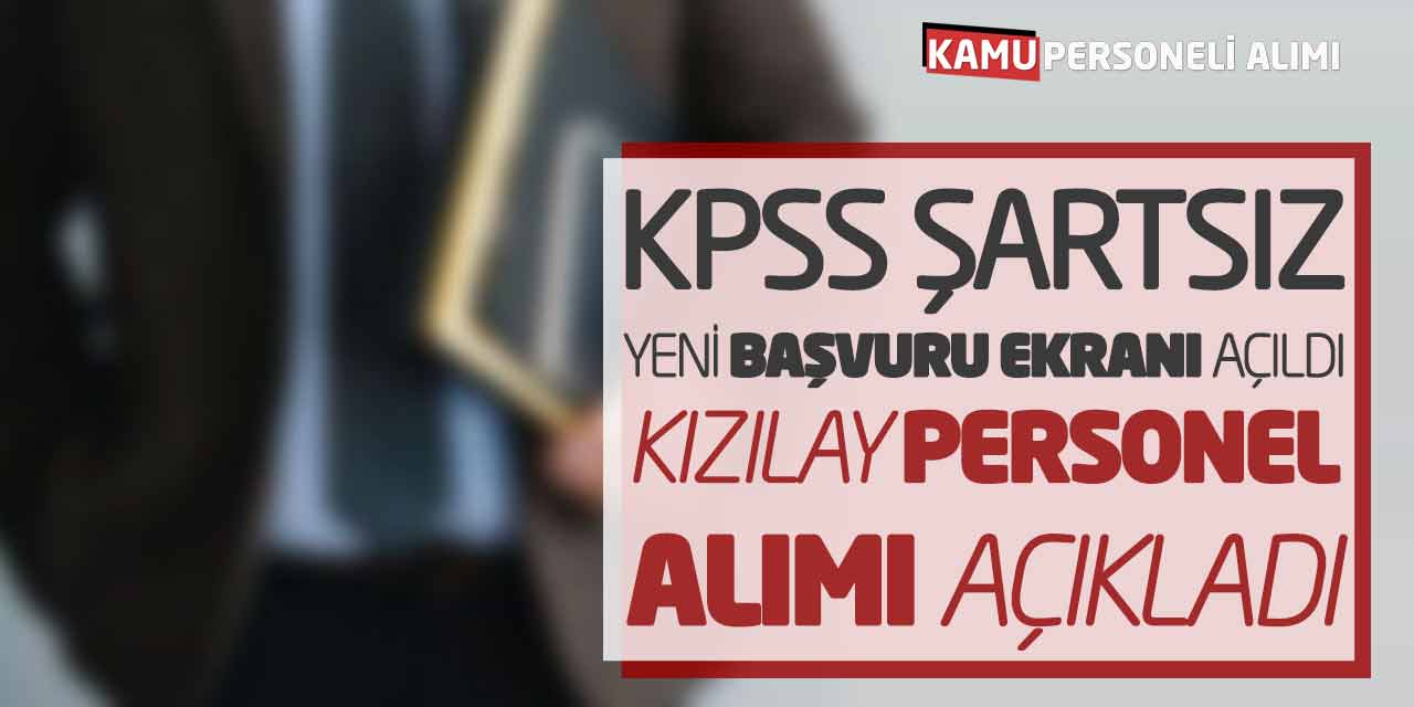 KPSS Şartsız Yeni Başvuru Ekranı Açıldı! Kızılay Personel Alımı Açıkladı