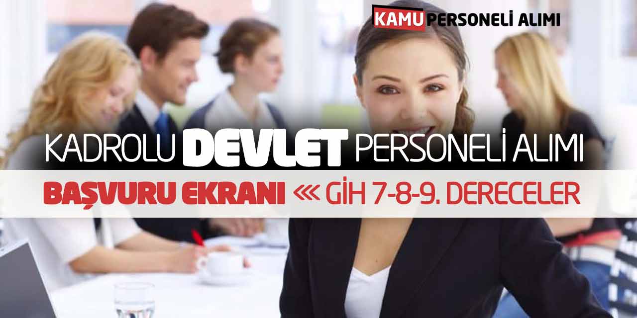 Kadrolu Devlet Personeli Alımı Başvuru Ekranı! GİH 7 8 9 Dereceler