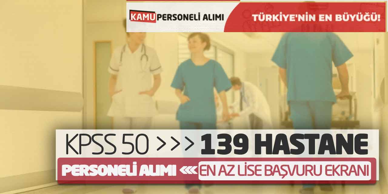 KPSS 50 Puan 139 Hastane Personeli Alımı! En Az Lise Başvuru Ekranı