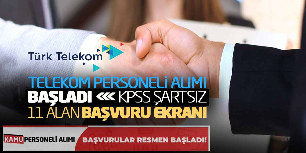 Telekom Personeli Alımı Başladı! KPSS Şartsız 11 Alan Başvuru Ekranı