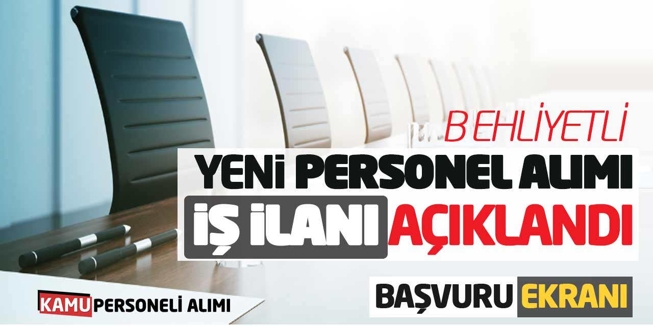 B Ehliyetli Yeni Personel Alımı İş İlanı Açıklandı! Başvuru Ekranı Açıldı